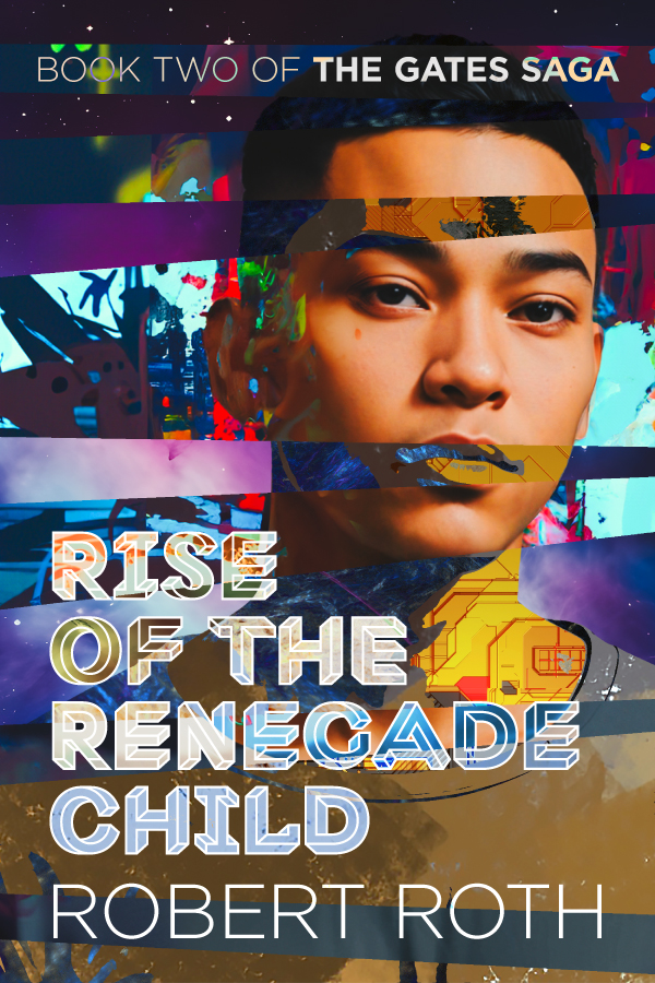 Cover for Rise of the Renegade Child, Book Two of The Gates Saga, by Robert Roth