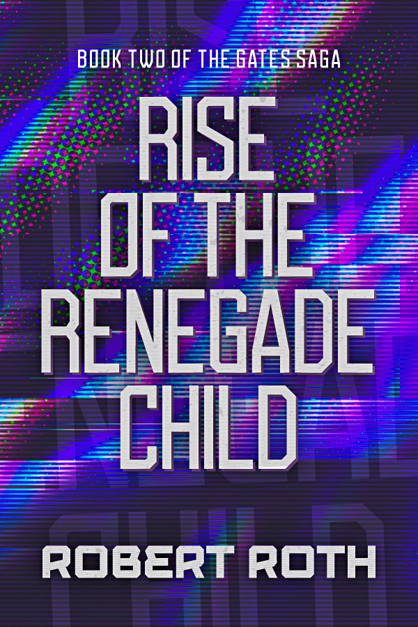 Rise of the Renegade Child Cover for Rise of the Renegade Child, Book Two of The Gates Saga, by Robert Roth